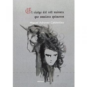 El viatge del vell unicorn que somiava quimeres