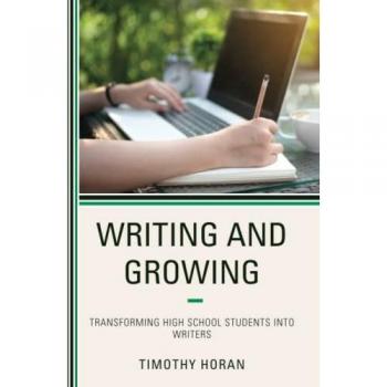 Writing and Growing: Transforming High School Students into Writers