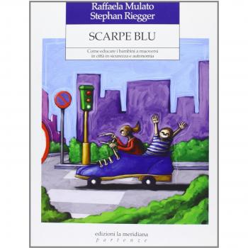 Scarpe blu. Come educare i bambini a muoversi in città in sicurezza e autonomia