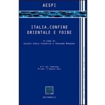 Italia, confine orientale e foibe. Atti del Convegno