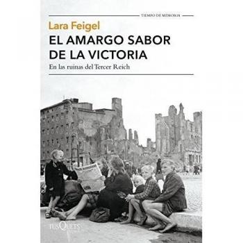 El amargo sabor de la victoria: En las ruinas del Tercer Reich (Tapa blanda con solapas).