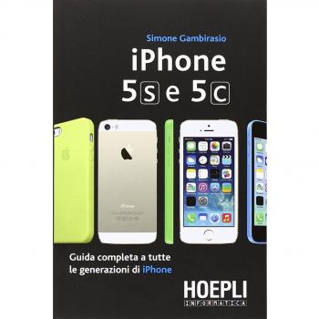 IPhone 5S e 5C. Guida completa a tutte le generazioni di IPhone