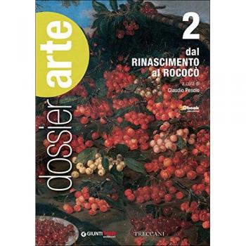 Dossier arte. Per le Scuole superiori. Con e-book. Con espansione online. Dal Rinascimento al rococò