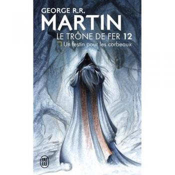 Le trÃ´ne de fer Tome 12 : un festin pour les corbeaux