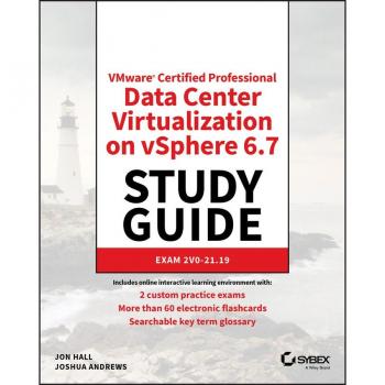 VMware Certified Professional Data Center Virtualization on vSphere 6.7 Study Guide