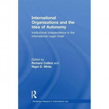 International Organizations and the Idea of Autonomy