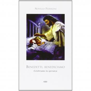 Benedetti, benediciamo. Celebriamo la speranza