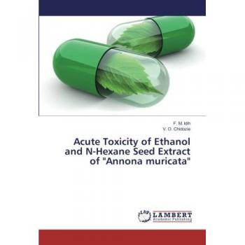 Idih, F. M.: Acute Toxicity of Ethanol and N-Hexane Seed Extract of Annona muricata