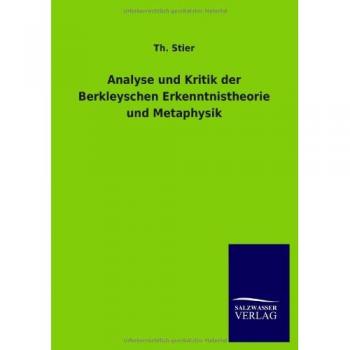 Analyse und Kritik der Berkleyschen Erkenntnistheorie und Metaphysik