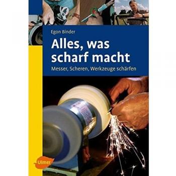 Egon Binder Alles, Was Scharf Macht: Messer, Scheren, Werkzeuge Schärfen