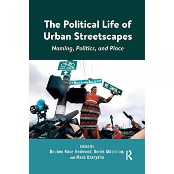 The Political Life of Urban Streetscapes: Naming, Politics, and Place