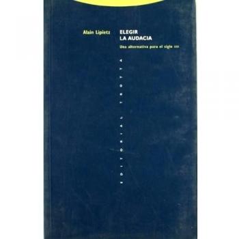 Elegir La Audacia. Una Alternativa Para El Siglo XXI (Estructuras y Procesos. C