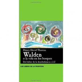 WALDEN O LA VIDA EN LOS BOSQUES ; DEL DEBER DE LA DESOBEDIENCIA CIVIL