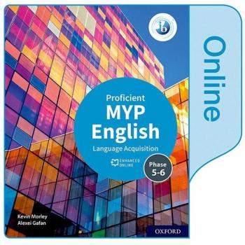 NEW MYP English Language Acquisition Proficient (Phases 5&6) Enhanced Online Student Book.