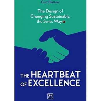The Heartbeat of Excellence: The Design of Changing Sustainably, the Swiss Way