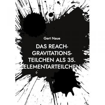 Das Reach-Gravitations-Teilchen als 35. Elementarteilchen: Masse