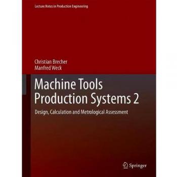 Machine Tools Production Systems 2: Design, Calculation and Metrological Assessment (Lecture Notes in Production Engineering, Band 2)
