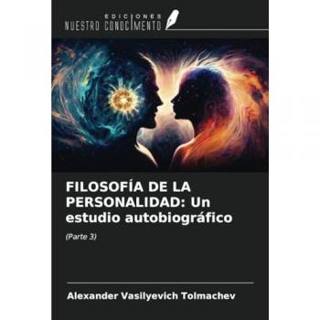 Tolmachev, Alexander Vasilyevich: FILOSOFÍA DE LA PERSONALIDAD: Un estudio autobiográfico
