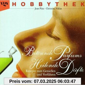 Hobbythek: Betörende Parfums