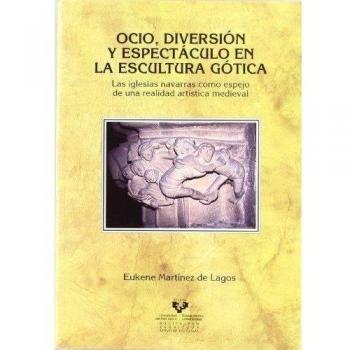 Ocio, diversión y espectáculo en la escultura gótica. Las iglesias navarras como