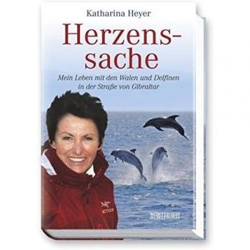 Herzenssache: Mein Leben mit den Walen und Delfinen in der Straße von Gibraltar