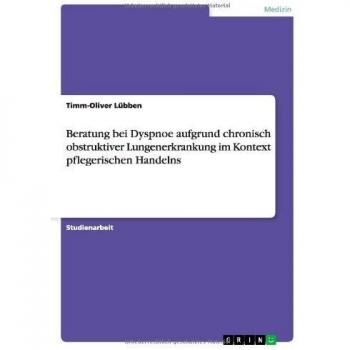 Beratung bei Dyspnoe aufgrund chronisch obstruktiver Lungenerkrankung im Kontext pflegerischen Handelns