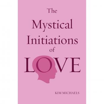The Mystical Initiations of Love