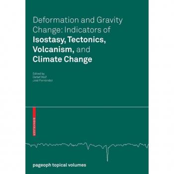 Deformation and Gravity Change: Indicators of Isostasy Tectonics Volcanism and Climate Change
