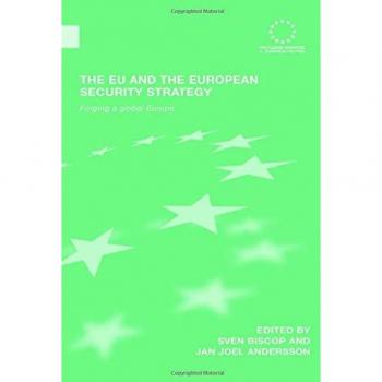 The EU and the European Security Strategy: Forging a Global Europe (Routledge Advances in European Politics, Band 49)