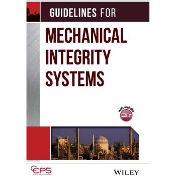 American Institute of Chemical Engineers Guidelines for Mechanical Integrity Systems (Hardback)