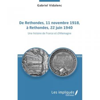 De Rethondes, 11 novembre 1918, à Rethondes, 22 juin 1940 : une histoire de France et d'Allemagne