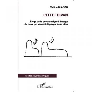 L'effet divan : éloge de la psychanalyse à l'usage de ceux qui veulent déployer leurs ailes