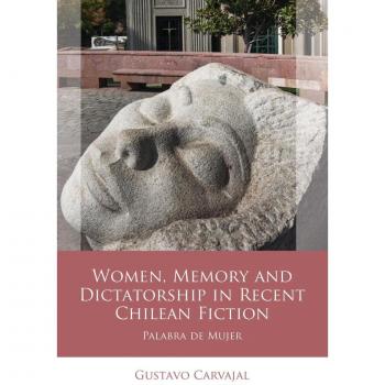 Vitalsource Technologies, Inc. Women, Memory And Dictatorship In Recent Chilean Fiction