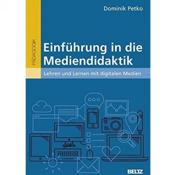 Einführung in die Mediendidaktik: Lehren und Lernen mit digitalen Medien