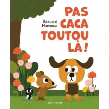 Pas caca toutou là