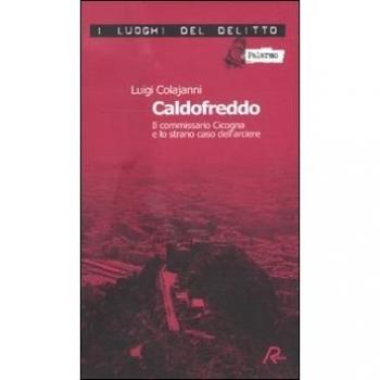 Caldofreddo. Il commissario Cicogna e lo strano caso dell'arciere. Le inchieste del commissario Gian Maria Cicogna