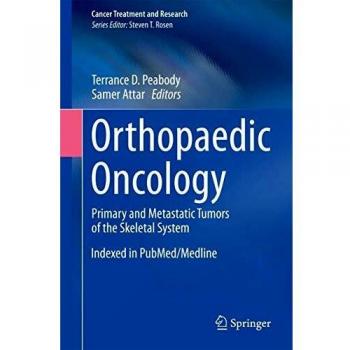 Orthopaedic Oncology: Primary and Metastatic Tumors of the Skeletal System (Cancer Treatment and Research)