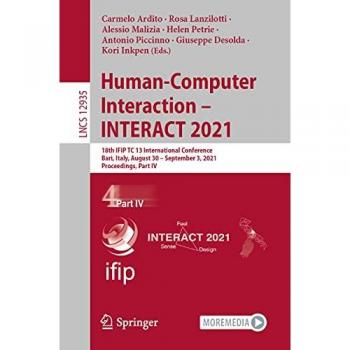 Human-Computer Interaction – INTERACT 2021: 18th IFIP TC 13 International Conference, Bari, Italy, August 30 – September 3, 2021, Proceedings, Part IV (Lecture Notes in Computer Science, Band 12935)
