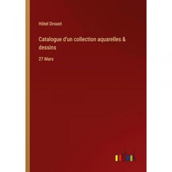 Hôtel Drouot: Catalogue d'un collection aquarelles & dessins