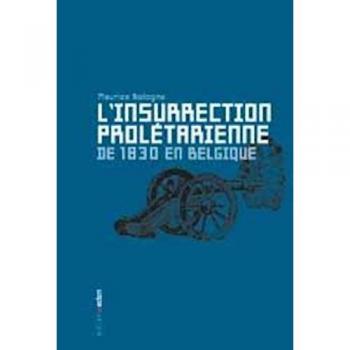 L' Insurrection prolétarienne de 1830 en Belgique