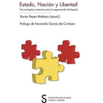 Estado, nación y libertad. Tres conceptos a examen para la regeneración de españa. (Tapa blanda).