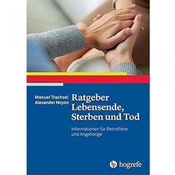 Ratgeber Lebensende, Sterben und Tod: Informationen für Betroffene und Angehörige
