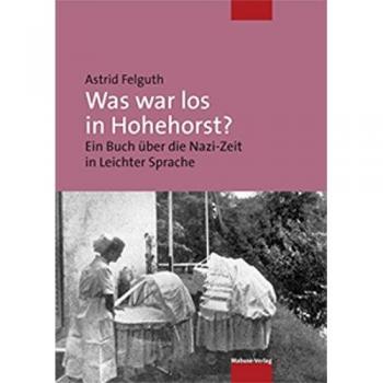 Astrid Felguth Was War Los In Hohehorst? Ein Buch Über Die Nazi-Zeit In Leichter Sprache