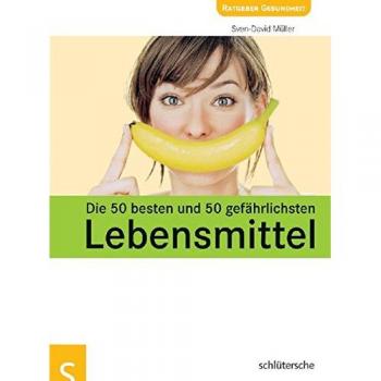 Sven-David Müller Die 50 Besten Und 50 Gefährlichsten Lebensmittel