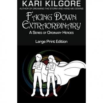 Facing Down Extraordinary: Ordinary Heroes Series