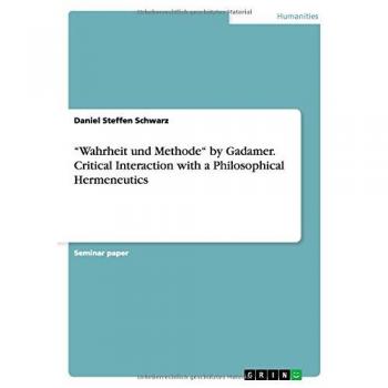 ¿Wahrheit und Methode¿ by Gadamer. Critical Interaction with a Philosophical Hermeneutics