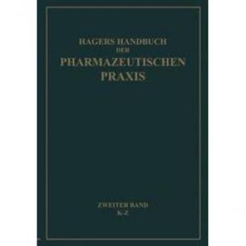 Hagers Handbuch der Pharmazeutischen Praxis für Apotheker Arzneimittelhersteller Drogisten Ärzte und Medizinalbeamte