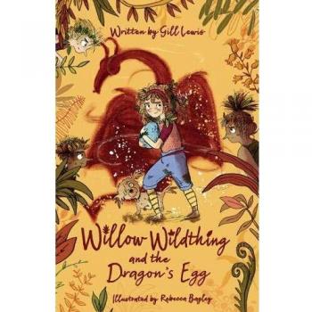 Willow Wildthing and the Dragon’s Egg