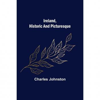 Johnston, Charles: Ireland, Historic and Picturesque