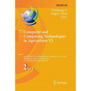 Computer and Computing Technologies in Agriculture VI: 6th IFIP TC WG 5.14 International Conference, CCTA 2012, Zhangjiajie, China, October 19-21, ... and Communication Technology, Band 393)